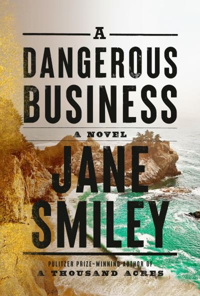 Cover for Jane Smiley · A Dangerous Business: A novel (Innbunden bok) (2022)