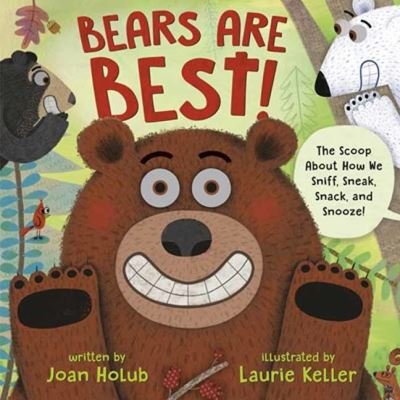 Cover for Joan Holub · Bears Are Best!: The scoop about how we sniff, sneak, snack, and snooze! (Gebundenes Buch) (2023)