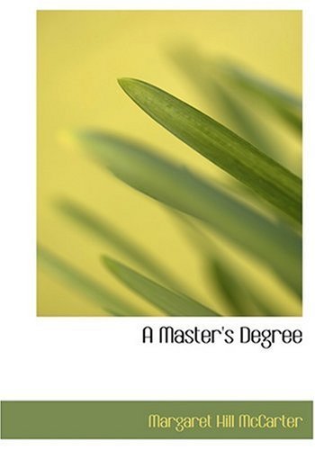 A Master's Degree - Margaret Hill Mccarter - Books - BiblioLife - 9780554214337 - August 18, 2008