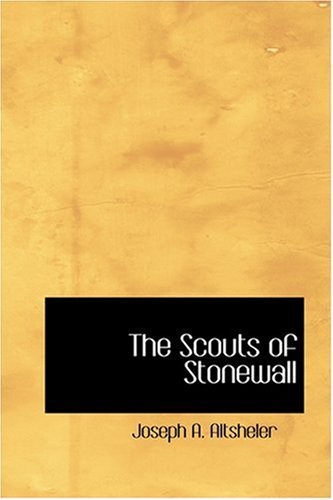 Cover for Joseph A. Altsheler · The Scouts of Stonewall (Hardcover Book) (2008)