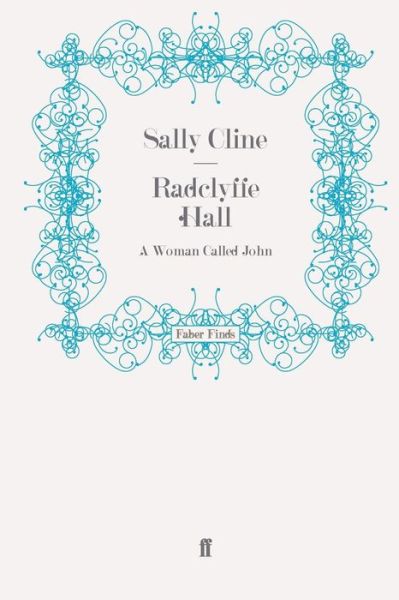 Radclyffe Hall: A Woman Called John - Sally Cline - Książki - Faber & Faber - 9780571271337 - 15 lipca 2010