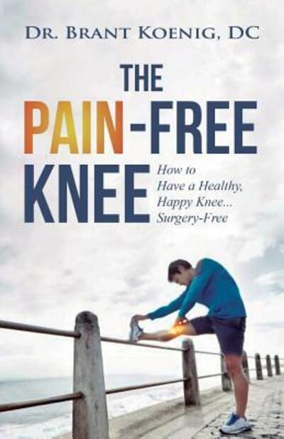 Cover for Dr. Brant Koeing · The Pain-Free Knee (Paperback Book) (2017)