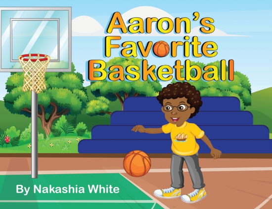 Cover for Nakashia White · Aaron's Favorite Basketball (Paperback Book) (2020)