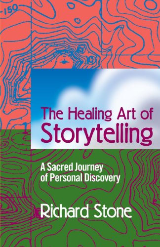 Cover for Richard D Stone · The Healing Art of Storytelling: a Sacred Journey of Personal Discovery (Paperback Book) (2005)