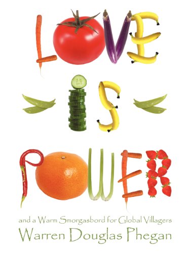Cover for Warren Douglas Phegan · Love is Power: and a Warm Smorgasbord for Global Villagers (Paperback Book) (2012)