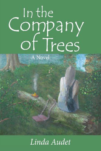 Cover for Linda Audet · In the Company of Trees: a Novel (Hardcover Book) (2008)