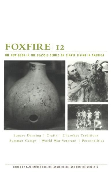 Cover for Foxfire Fund Inc · Foxfire 12: War Stories, Cherokee Traditions, Summer Camps, Square Dancing, Crafts, and More Affairs of Plain Living (Hardcover Book) (2004)