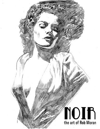 Noir the Art of Rob Moran - Rob Moran - Books - Airship 27 - 9780615988337 - March 18, 2014