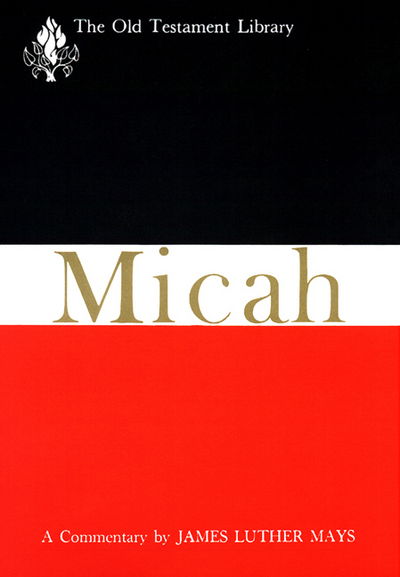 Micah: a Commentary (Old Testament Library) - James Luther Mays - Books - Westminster John Knox Press - 9780664232337 - February 1, 2007