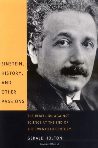 Cover for Gerald Holton · Einstein, History, and Other Passions: The Rebellion against Science at the End of the Twentieth Century (Paperback Book) [2nd edition] (2000)
