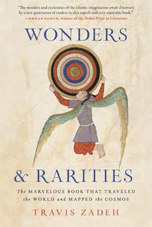 Cover for Travis Zadeh · Wonders and Rarities: The Marvelous Book That Traveled the World and Mapped the Cosmos (Paperback Book) (2025)