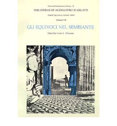 Cover for Alessandro Scarlatti · The Operas of Alessandro Scarlatti (Gli Equivoci nel Sembiante) - Harvard Publications in Music (Taschenbuch) (1982)