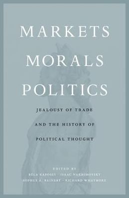 Markets, Morals, Politics: Jealousy of Trade and the History of Political Thought - Bela Kapossy - Böcker - Harvard University Press - 9780674976337 - 19 mars 2018