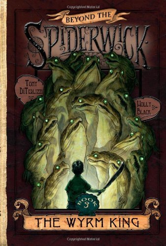 Cover for Tony Diterlizzi · The Wyrm King (Beyond the Spiderwick Chronicles, Book 3) (Gebundenes Buch) [First edition] (2009)