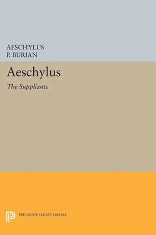 Cover for Aeschylus · Aeschylus: The Suppliants - Princeton Legacy Library (Paperback Bog) (2014)