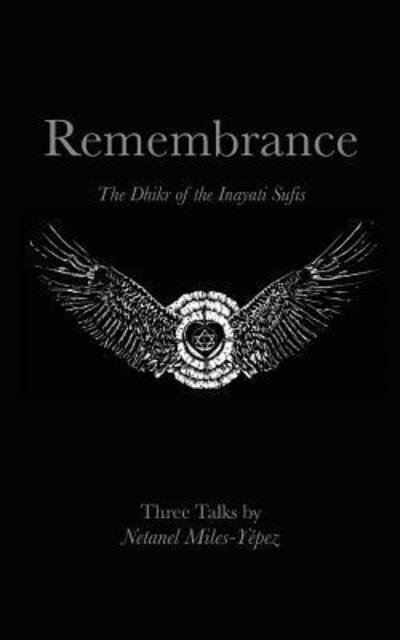 Cover for Netanel Miles-Yépez · Remembrance The Dhikr  of the Inayati Sufis (Pocketbok) (2016)