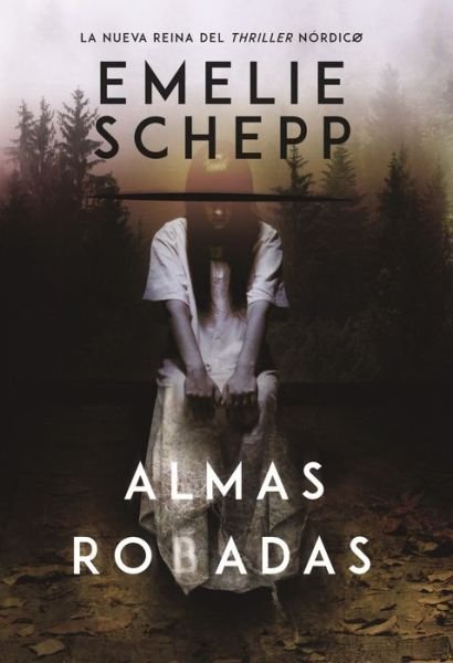 Cover for Emelie Schepp · Almas Robadas: Una Novela (Taschenbuch) (2016)