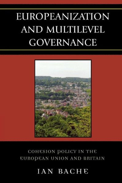 Cover for Ian Bache · Europeanization and Multilevel Governance: Cohesion Policy in the European Union and Britain - Governance in Europe Series (Paperback Book) (2007)