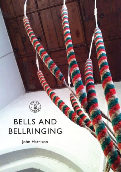 Cover for John Harrison · Bells and Bellringing - Shire Library (Paperback Book) (2016)