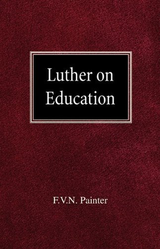 Luther on Education - F Vn Painter - Books - Concordia Publishing House - 9780758618337 - December 13, 1901