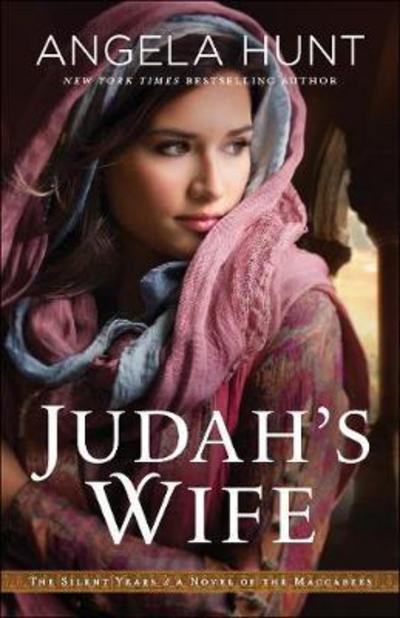 Cover for Angela Hunt · Judah's Wife – A Novel of the Maccabees (Paperback Book) (2018)