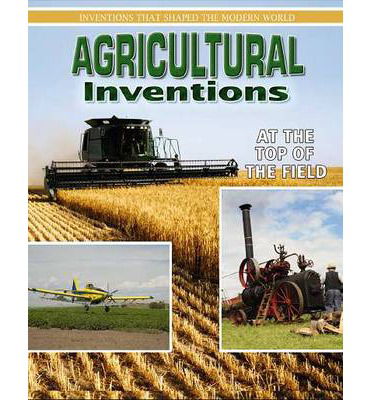 Cover for David West · Agricultural Inventions: At the Top of the Field - Inventions that Shaped the Modern World (Paperback Book) (2013)