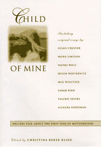 Cover for Christina Kline · Child of Mine: Original Essay's on Becoming a Mother (Hardcover Book) [Gift edition] (1997)
