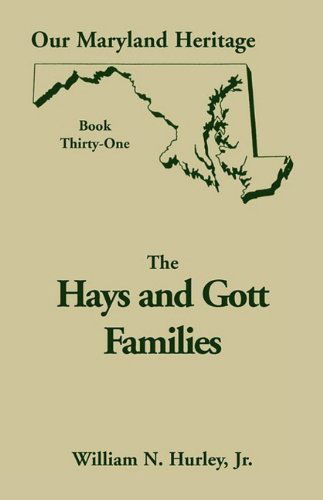 Cover for William N. Hurley Jr. · Our Maryland Heritage, Book Thirty-one: Hays and Gott Families of Maryland (Paperback Book) (2009)