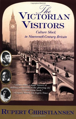 Cover for Rupert Christiansen · The Victorian Visitors: Culture Shock in Nineteenth-century Britain (Paperback Book) (2002)