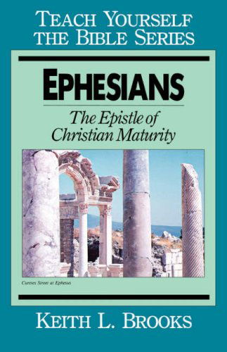 Cover for Keith L. Brooks · Ephesians: Epistle of Christian Maturity - Teach Yourself the Bible S. (Paperback Book) [New edition] (1964)