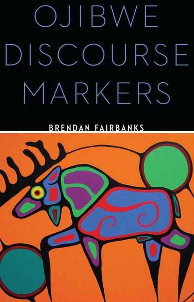 Cover for Brendan Fairbanks · Ojibwe Discourse Markers (Hardcover Book) (2016)