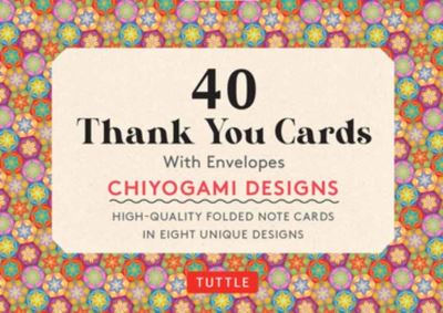 Cover for 40 Thank You Cards Chiyogami · Chiyogami, 40 Thank You Cards with Envelopes: (4 1/2 x 3 inch blank cards in 8 unique designs) (Print) (2021)