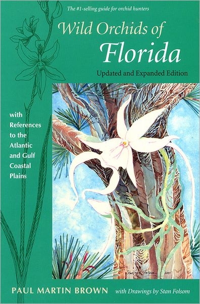 Wild Orchids of Florida: With References to the Atlantic and Gulf Coastal Plains - Paul Martin Brown - Books - University Press of Florida - 9780813029337 - January 3, 2006