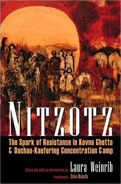 Cover for Estee Shafir Weinrib · Nitzotz: The Spark of Resistance in Kovno Ghetto and Dachau-Kaufering Concentration Camp - Religion, Theology and the Holocaust (Hardcover bog) (2009)