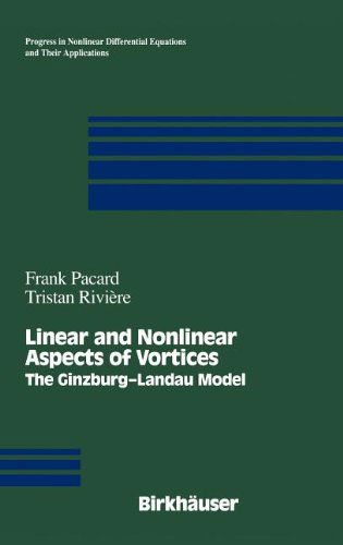 Linear and Nonlinear Aspects of Vortices: The Ginzburg-andau Model - Progress in Nonlinear Differential Equations and Their Applications - Frank Pacard - Books - Birkhauser Boston Inc - 9780817641337 - June 22, 2000