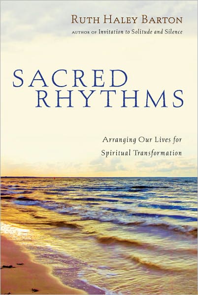 Cover for Ruth Haley Barton · Sacred Rhythms: Arranging Our Lives for Spiritual Transformation (Hardcover Book) [Annotated edition] (2006)