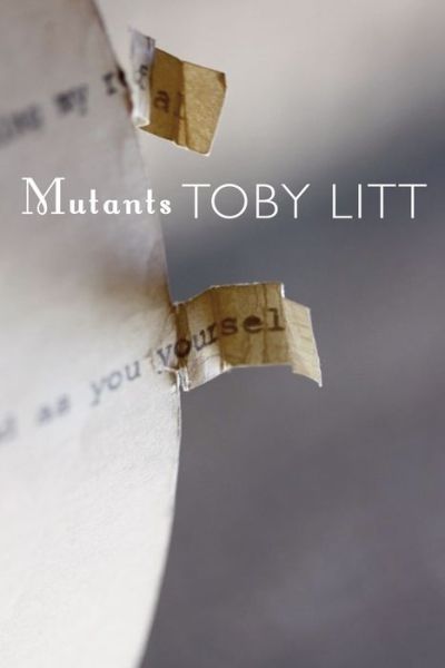 Cover for Toby Litt · Mutants: Selected Essays (Hardcover Book) (2016)