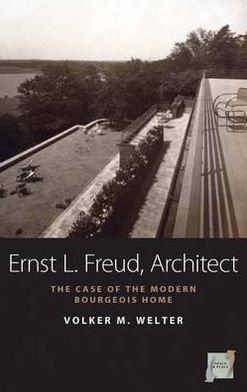 Cover for Volker M. Welter · Ernst L. Freud, Architect: The Case of the Modern Bourgeois Home - Space and Place (Paperback Bog) (2011)