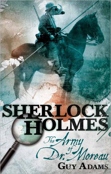 Sherlock Holmes: The Army of Doctor Moreau - Sherlock Holmes - Guy Adams - Kirjat - Titan Books Ltd - 9780857689337 - perjantai 24. elokuuta 2012