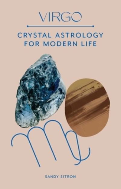 Virgo: Crystal Astrology for Modern Life - Sandy Sitron - Livros - Orion Publishing Co - 9780857829337 - 6 de outubro de 2022