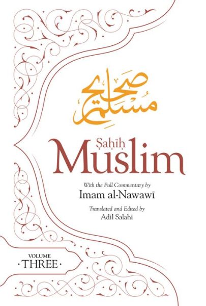 Cover for Imam Abul-Husain Muslim · Sahih Muslim (Volume 3): With the Full Commentary by Imam Nawawi - Al-Minhaj bi Sharh Sahih Muslim (Gebundenes Buch) [Bilingual edition] (2020)