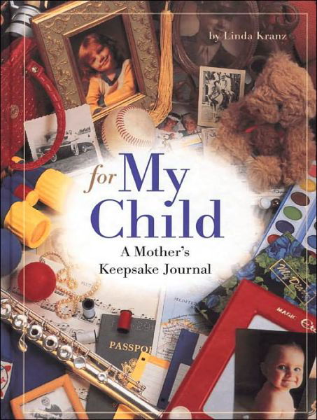 Cover for Linda Kranz · For My Child: A Mother's Keepsake (Hardcover Book) (1998)