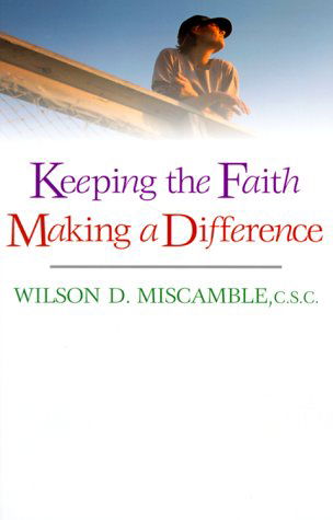 Keeping the Faith, Making a Difference - Wilson D. Miscamble - Books - Ave Maria Press - 9780877939337 - April 1, 2000