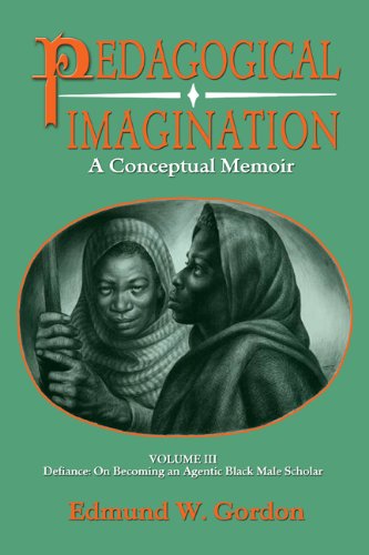 Cover for Edmund W Gordon · Pedagogical Imagination: Volume Iii: Defiance: on Becoming an Agentic Black Male Scholar (Paperback Book) (2014)