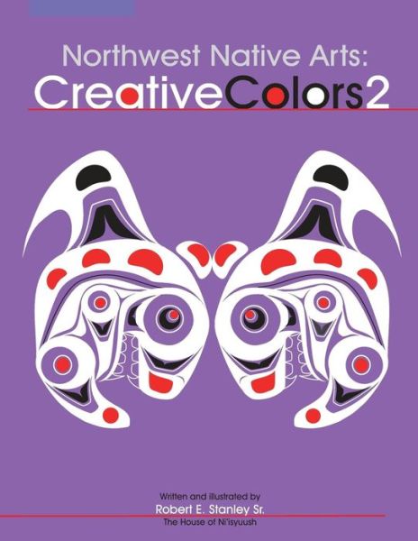 Northwest Native Arts: Creative Colors 2 - Robert E. Stanley - Books - Hancock House Publishers Ltd ,Canada - 9780888395337 - June 1, 2007