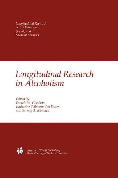 Cover for Katherine Teilmann Van Dusen · Longitudinal Research in Alcoholism - Longitudinal Research in the Behavioral, Social and Medical Studies (Hardcover Book) [1984 edition] (1984)