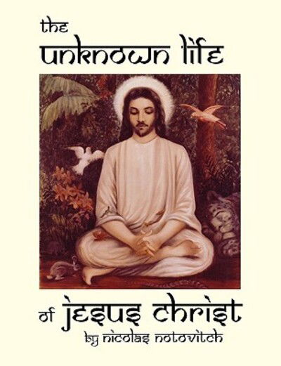 The Unknown Life of Jesus Christ - Nicolas Notovitch - Books - Progressive Press - 9780930852337 - May 28, 2010