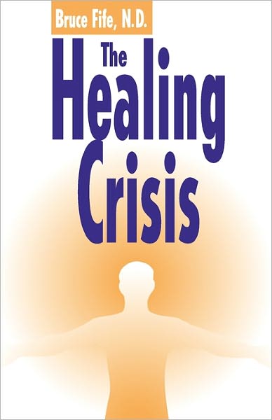 Cover for Fife, Bruce, ND · Healing Crisis, 2nd Edition (Paperback Book) [2 Revised edition] (2002)