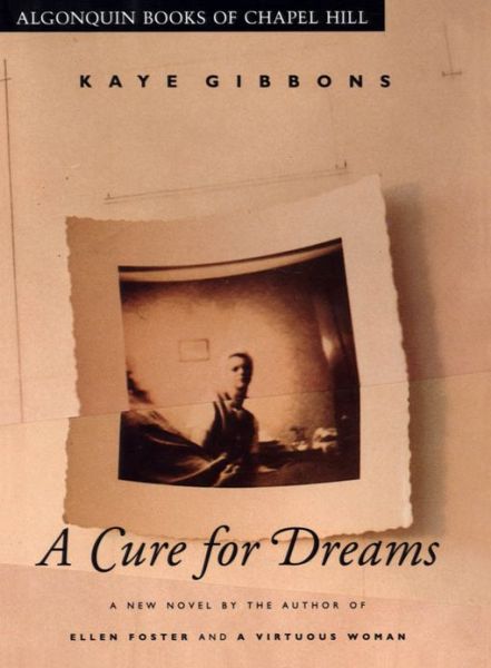 Cover for Kaye Gibbons · A Cure for Dreams (Hardcover Book) [1st edition] (1991)