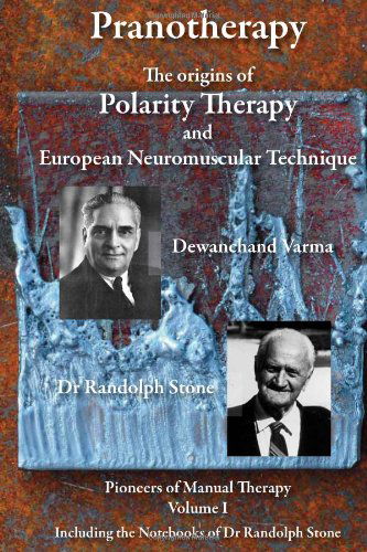 Cover for Randolph Stone · Pranotherapy - the Origins of Polarity Therapy and European Neuromuscular Technique (Hardcover Book) (2011)